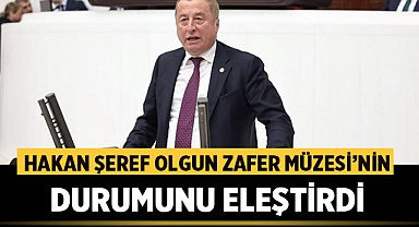 Hakan Şeref Olgun Zafer Müzesi'nin Durumunu Eleştirdi