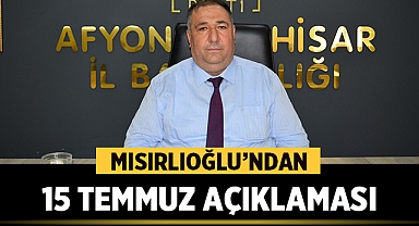 Muhammet Mısırlıoğlu’ndan 15 Temmuz Açıklaması