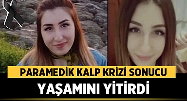 Paramedik Kalp Krizi Geçirerek Yaşamını Yitirdi