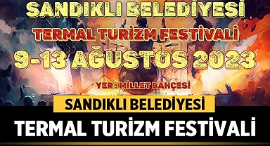 Sandıklı Belediyesi Termal Turizm Festivali: 9-13 Ağustos'ta Muhteşem Etkinlikler! 