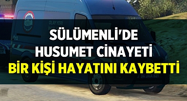 Sülümenli'de Husumet Cinayeti: Bir Kişi Hayatını Kaybetti