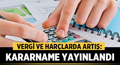 Vergi ve Harçlarda Artış: Cumhurbaşkanlığı Kararnamesi Yayınlandı