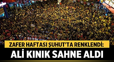 15. Zafer Haftası Etkinlikleri Şuhut'ta Renklendi: Ali Kınık Sahne Aldı