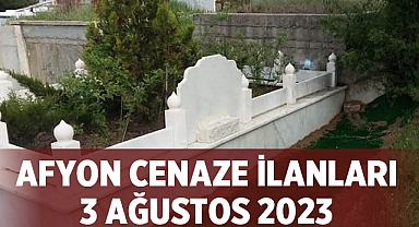 Afyon Cenaze İlanları: 3 Ağustos 2023