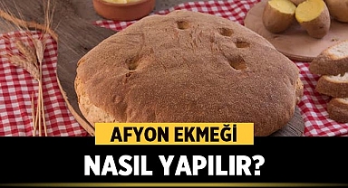 Afyon Ekmeği Nasıl Yapılır?