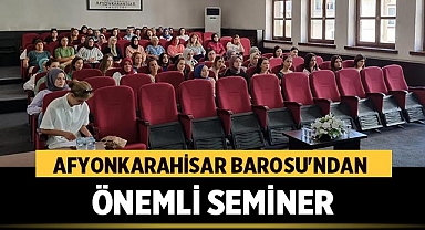 Afyonkarahisar Barosu'ndan Önemli Seminer: Cinsel Taciz ve Saldırı Suçları Konuşuldu