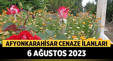 Afyonkarahisar Cenaze İlanları: 6 Ağustos 2023