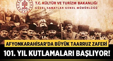 Afyonkarahisar'da Büyük Taarruz Zaferi 101. Yıl Kutlamaları Başlıyor!
