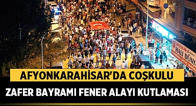 Afyonkarahisar'da Coşkulu Zafer Bayramı Fener Alayı Kutlaması 