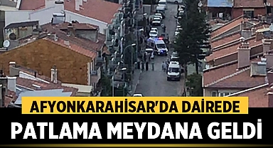 Afyonkarahisar'da Dairede Patlama: 1 Yaralı