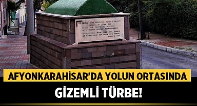Afyonkarahisar'da yolun ortasında duran gizemli türbe: Muhammed Askeri Türbesi