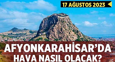 Afyonkarahisar Hava Durumu - 17 Ağustos 2023