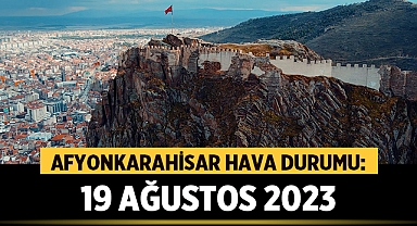 Afyonkarahisar Hava Durumu - 19 Ağustos 2023