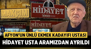 Afyonkarahisar'ın Ünlü Ekmek Kadayıfı Ustası Hidayet Usta Aramızdan Ayrıldı