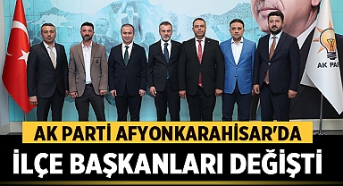 Ak Parti Afyonkarahisar'da İlçe Başkanları Değişti