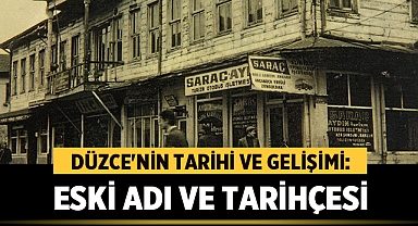 Düzce'nin Tarihi ve Gelişimi: Eski Adı ve Tarihçesi