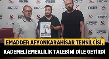 EMADDER Afyonkarahisar Temsilcisi, Kademeli Emeklilik Talebini Dile Getirdi