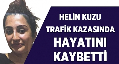 Helin Kuzu Trafik Kazasında Hayatını Kaybetti