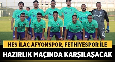 HES İlaç Afyonspor, Fethiyespor ile Hazırlık Maçında Karşılaşacak