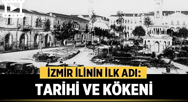 İzmir İlinin İlk Adı: Tarihi ve Kökeni 