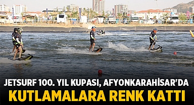 Jetsurf 100. Yıl Kupası, Afyonkarahisar'da Büyük Taarruz Kutlamalarına Renk Kattı