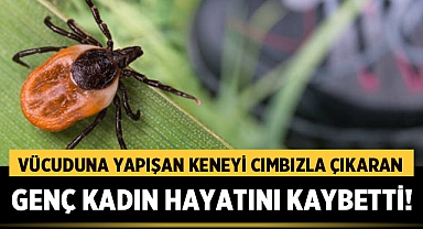 Kene, genç kadını hayattan kopardı