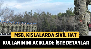 MSB, Kışlalarda Sivil Hat Kullanımını Açıkladı: İşte Detaylar