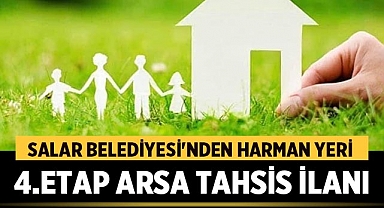 Salar Belediyesi'nden Harman Yeri 4.Etap Arsa Tahsis İlanı