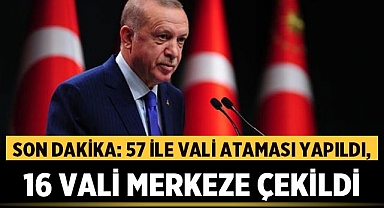 Son Dakika: 57 İle Vali Ataması Yapıldı, 16 Vali Merkeze Çekildi