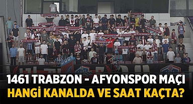 1461 Trabzon - Afyonspor Maçı Hangi Kanalda ve Saat Kaçta?