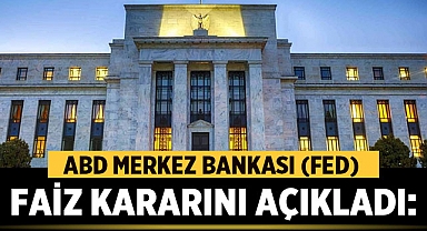 ABD Merkez Bankası (FED) Faiz Kararını Açıkladı: Yüzde 5,25-5,50 Aralığında Sabit Tutuldu 