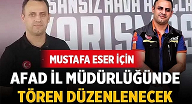 AFAD Müdürlüğü'nde Mustafa Eser İçin Tören Düzenlenecek