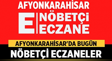 Afyonkarahisar'da 2 Eylül 2023 tarihinde Nöbetçi Eczaneler