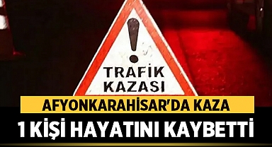 Afyonkarahisar'da Otomobil ile Motosiklet Kaza Yaptı: Motosiklet Sürücüsü Yaşamını Yitirdi
