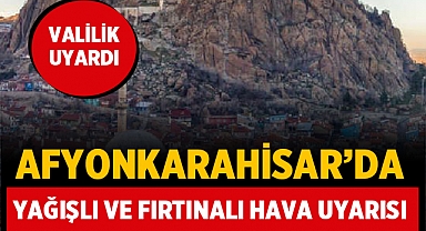 Afyonkarahisar'da Yağışlı ve Fırtınalı Hava Uyarısı 