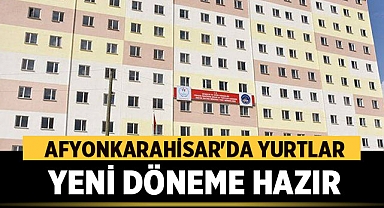 Afyonkarahisar'da Yurtlar, Yeni Döneme Hazır 