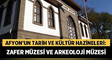Afyonkarahisar'ın Tarih ve Kültür Hazineleri: Zafer Müzesi ve Arkeoloji Müzesi