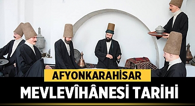 Afyonkarahisar Mevlevîhânesi Tarihi