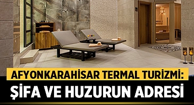 Afyonkarahisar Termal Turizmi: Şifa ve Huzurun Adresi