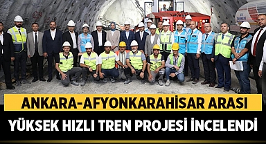 Ankara-Afyonkarahisar Yüksek Hızlı Tren Projesi İncelendi