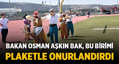 Bakan Osman Aşkın Bak, bu birimi plaketle onurlandırdı