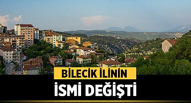 Bilecik'in İsmi Değişti