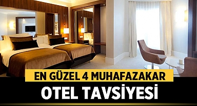 En Güzel 4 Muhafazakar Otel Tavsiyesi