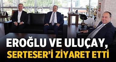 Eski Bakan Eroğlu ve Başkan Uluçay'dan Hüsnü Serteser'e ziyaret