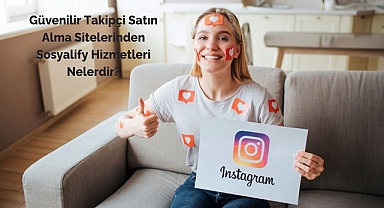 Güvenilir Takipçi Satın Alma Sitelerinden Sosyalify Hizmetleri Nelerdir?