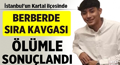 İstanbul'da Berber Sıra Kavgası Ölümle Sonuçlandı