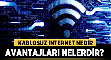 Kablosuz İnternet Nedir Avantajları Nelerdir? 