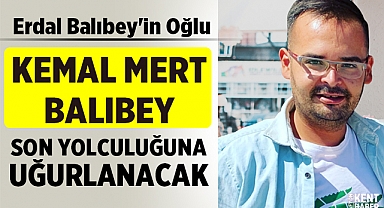 Kemal Mert Balıbey Son Yolculuğuna Uğurlanıyor