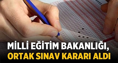 Milli Eğitim Bakanlığı, Ortak Sınav Kararı Aldı 