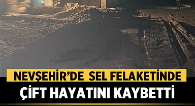 Nevşehir Sel Felaketinde Çift Hayatını Kaybetti